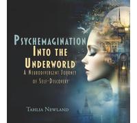 Psychemagination: Into the Underworld: A Neurodivergent Journey of Self-Discovery