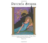 Psyche's Stories - Volume 1: Modern Jungian Interpretations of Fairy Tales (Psyche's Stories: Modern Jungian Interpretations of Fairy Tales)