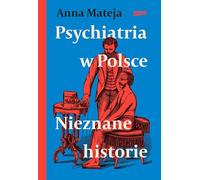 Psychiatria w Polsce. Nieznane historie