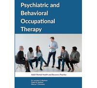 PSYCHIATRIC AND BEHAVIORAL OCCUPATIONAL THERAPY: Adult Mental Health and Recovery Practice