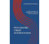 PSYCHIATRIC CRISIS INTERVENTION: A CLINICAL MANUAL OF PREHOSPITAL CARE AND RISK MANAGEMENT (Coleção Resgate Psiquiátrico)