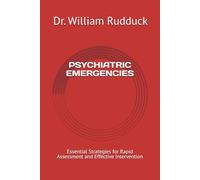 PSYCHIATRIC EMERGENCIES: Essential Strategies for Rapid Assessment and Effective Intervention