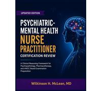 Psychiatric-Mental Health Nurse Practitioner Certification Review: A Clinical Reasoning Framework for Psychopathology, Pharmacotherapy, and ANCC Board Examination Preparation