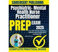 Psychiatric- Mental Health Nurse Practitioner Exam Prep 2025: Over 245+ Practice Questions, detailed Answer Explanations and Exam Tips {2ND EDITION} (MEDICA)