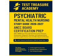 Psychiatric Mental Health Nursing Study Guide 2026-2027: Detailed Content Reviews and Full-Length Practice Tests for ANCC© Board Certification