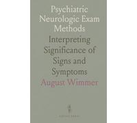 Psychiatric Neurologic Exam Methods: Interpreting Significance of Signs and Symptoms