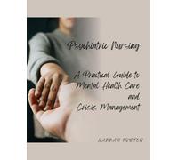Psychiatric Nursing: A Practical Guide to Mental Health Care and Crisis Management (Mental Health, Neurology and Long-Term Care Centre - Nursing duties with Hannah Foster)