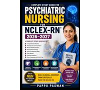 Psychiatric Nursing for NCLEX-RN 2026-2027: A Complete Study Guide with Comprehensive Review, Therapeutic Communication, Mental Health Disorders, Psychopharmacology, Clinical Judgment