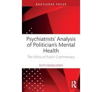 Psychiatrists' Analysis of Politicians' Mental Health: The Ethics of Public Commentary