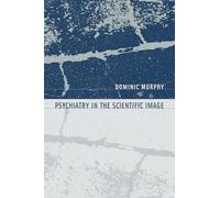 Psychiatry in the Scientific Image (Philosophical Psychopathology)