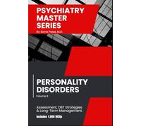 Psychiatry Master Series: High-Yield Personality Disorders Review: A concise guide to personality disorders evaluation, differential diagnosis, treatment, management & 1,000 board-style MCQs.