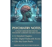 PSYCHIATRY NOTES: A Pocket-Sized Review for the Psychiatry Clerkship and Shelf Exams