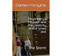 Psychiatry,s Messiah and the celebrity end of times plot: The Storm