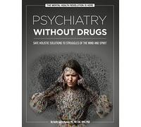 Psychiatry Without Drugs: SAFE HOLISTIC SOLUTIONS TO STRUGGLES OF THE MIND AND SPIRIT