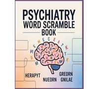 Psychiatry Word Scramble Puzzle Book: 1,000 Mental Health & Psychology Terms to Unscramble • Brain-Boosting Medical Word Games for Students, Professionals & Puzzle Lovers (Inside the Medical World)