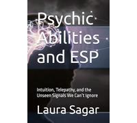 Psychic Abilities and ESP: Intuition, Telepathy, and the Unseen Signals We Can’t Ignore: 3 (Beyond Reality Series)