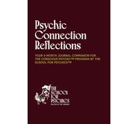 Psychic Connection Reflections: A 5-Month Journal Companion for The Conscious Psychic™ program by The School for Psychics™