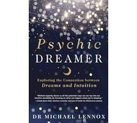 Psychic Dreamer: Exploring the Connection between Dreams and Intuition