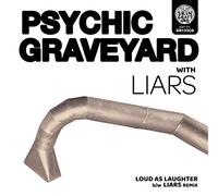 Psychic Graveyard - Loud As Laughter Bw Liars Remix