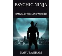 PSYCHIC NINJA: MANUAL OF THE MIND WARRIOR