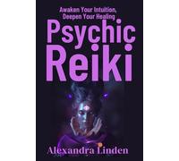 PSYCHIC REIKI: Awaken Your Intuition, Deepen Your Healing (Energy Healing Series: Practical Guides for Modern Healers)
