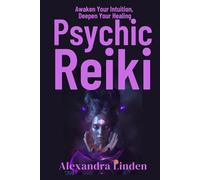 PSYCHIC REIKI: Awaken Your Intuition, Deepen Your Healing (Energy Healing Series: Practical Guides for Modern Healers)