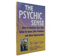 Psychic Sense: How to Awaken Your Sixth Sense to Solve Lifes Problems and Sieze Opportunities (Edgar Cayce Series)