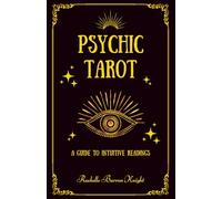 Psychic Tarot: A Guide to Intuitive Readings