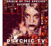 Psychic TV - Origin of the Species Vol.3