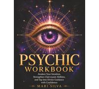 Psychic Workbook: Awaken Your Intuition, Strengthen Clairvoyant Abilities, and Tap Into Divine Guidance with Confidence