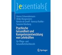 Psychische Gesundheit und Kompetenzentwicklung von Lehrkräften: für Pflege- und Gesundheitsfachberufe (essentials)