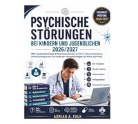 Psychische Störungen bei Kindern und Jugendlichen 2026/2027: 500+ strukturierte Fragen & Expertenantworten zu ICD-11, Neuroentwicklung, ... Therapiestrategien für Klinik und Praxis