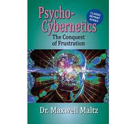Psycho-Cybernetics Conquest of Frustration