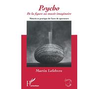 Psycho: De la figure au musée imaginaire Théorie et pratique de l'acte de spectature