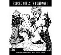 PSYCHO GIRLS IN BONDAGE 1: An Anthology of Classic Fetish Art and Fiction (World of Klaw)