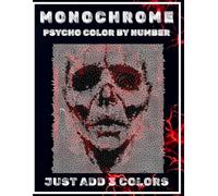 Psycho Halloween Color by Number: A Monochrome Horror Coloring Book for Adults: 80 Creepy Mosaic Designs - Zombies, Skulls & Nightmares in Black, Gray ... Book (Monochrome Mystery Dot Puzzles)