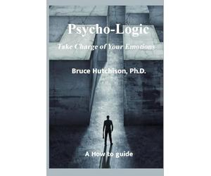 Psycho-Logic: Take Charge of Your Emotions