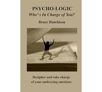 Psycho-Logic: The Underlying Reasons We Behave As We Do