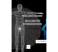 Psycho-logisch organisiert. Dein Planer fürs Psychologiestudium: Halte Dein Studium in einem Buch fest! Mit Zitaten, Tagebuch, Adressbuch, Stunden-, ... & Platz für Erinnerungen - ideales Geschenk