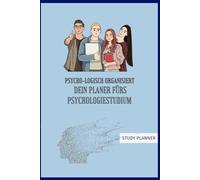 Psycho-Logisch organisiert. Dein Planer fürs Psychologiestudium: Halte Dein Studium in einem Buch fest! Mit Zitaten, Tagebuch, Adressbuch, Stunden-, ... & Platz für Erinnerungen - ideales Geschenk