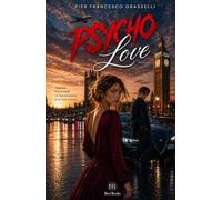 PSYCHO LOVE: Una storia d'amore (Autobiografia Erotica)