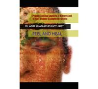Psycho-Spiritual aspects of Kidneys and Urinary bladder Acupuncture points: 1 (PSYCHO-SPIRITUAL ASPECTS OF ACUPUNCTURE POINTS)