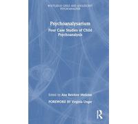 Psychoanalysarium: Four Case Studies of Child Psychoanalysis (Routledge Child and Adolescent Psychoanalysis)