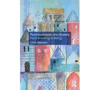 Psychoanalysis and Anxiety: From Knowing to Being