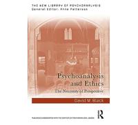 Psychoanalysis and Ethics: The Necessity of Perspective (The New Library of Psychoanalysis)