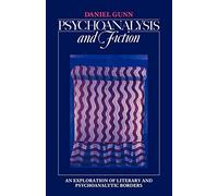 Psychoanalysis and Fiction: An Exploration of Literary and Psychoanalytic Borders