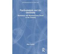 Psychoanalysis and the University: Resistance and Renewal from Freud to the Present (Psychoanalysis in a New Key Book Series)