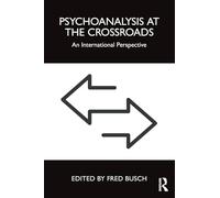 Psychoanalysis at the Crossroads: An International Perspective