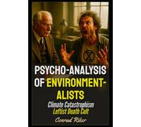 Psychoanalysis Of Environmentalists: Climate Catastrophism Leftist Death Cult (Redpilled Progressive (satire))