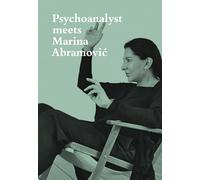 Psychoanalyst meets Marina Abramovic, artist meets Jeannette Fischer